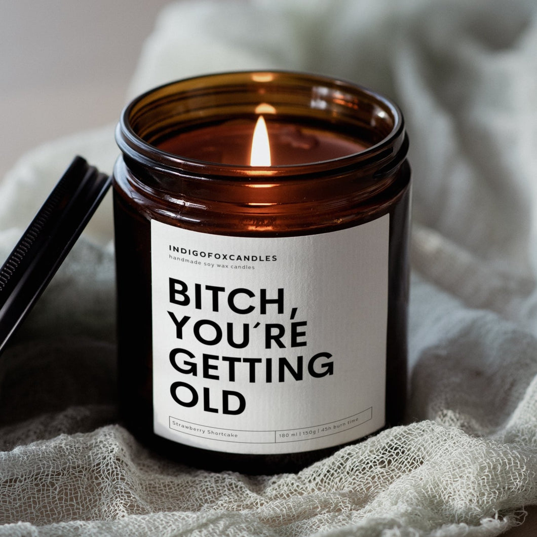 Bitch You're Getting Old
