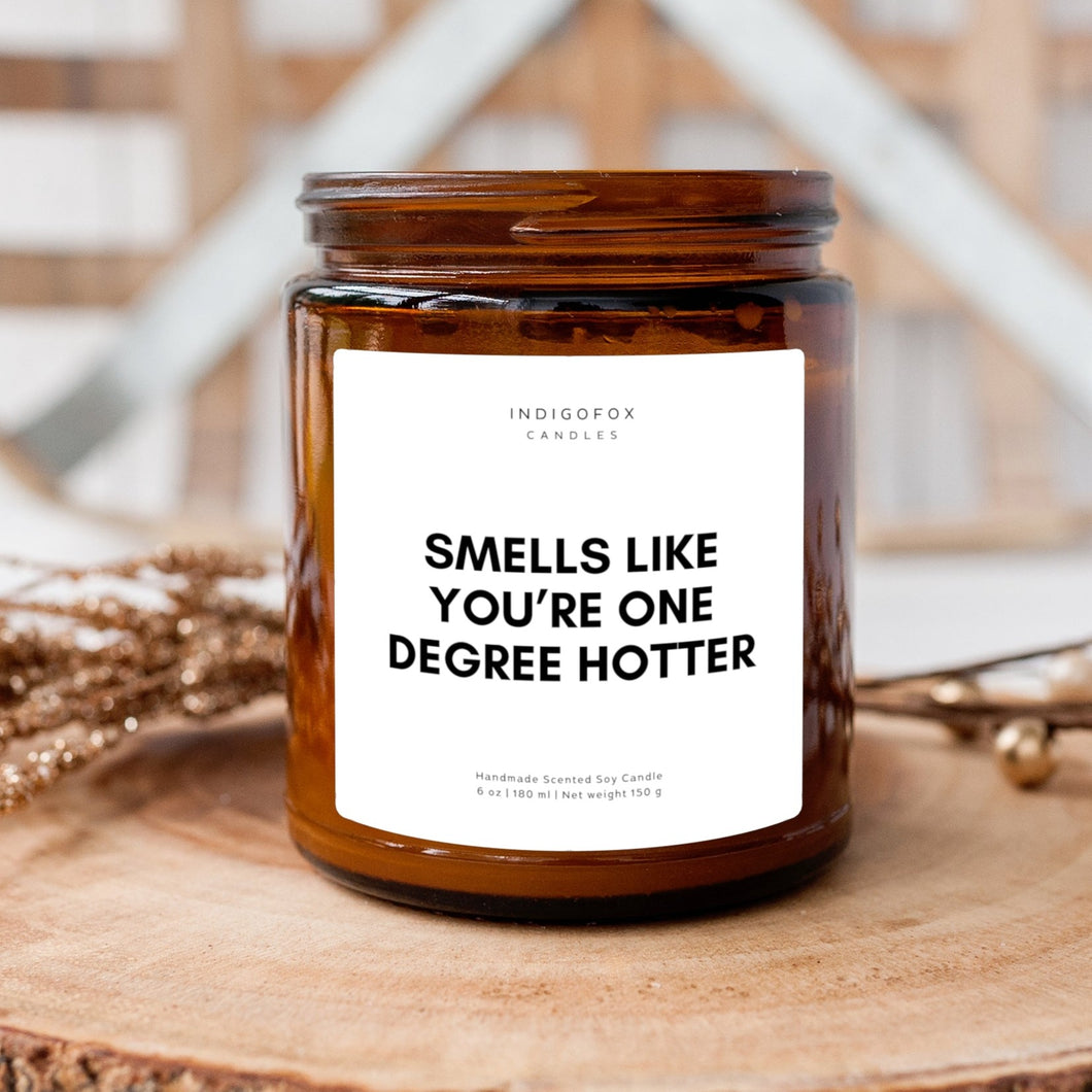 Smells like you're one Degree Hotter