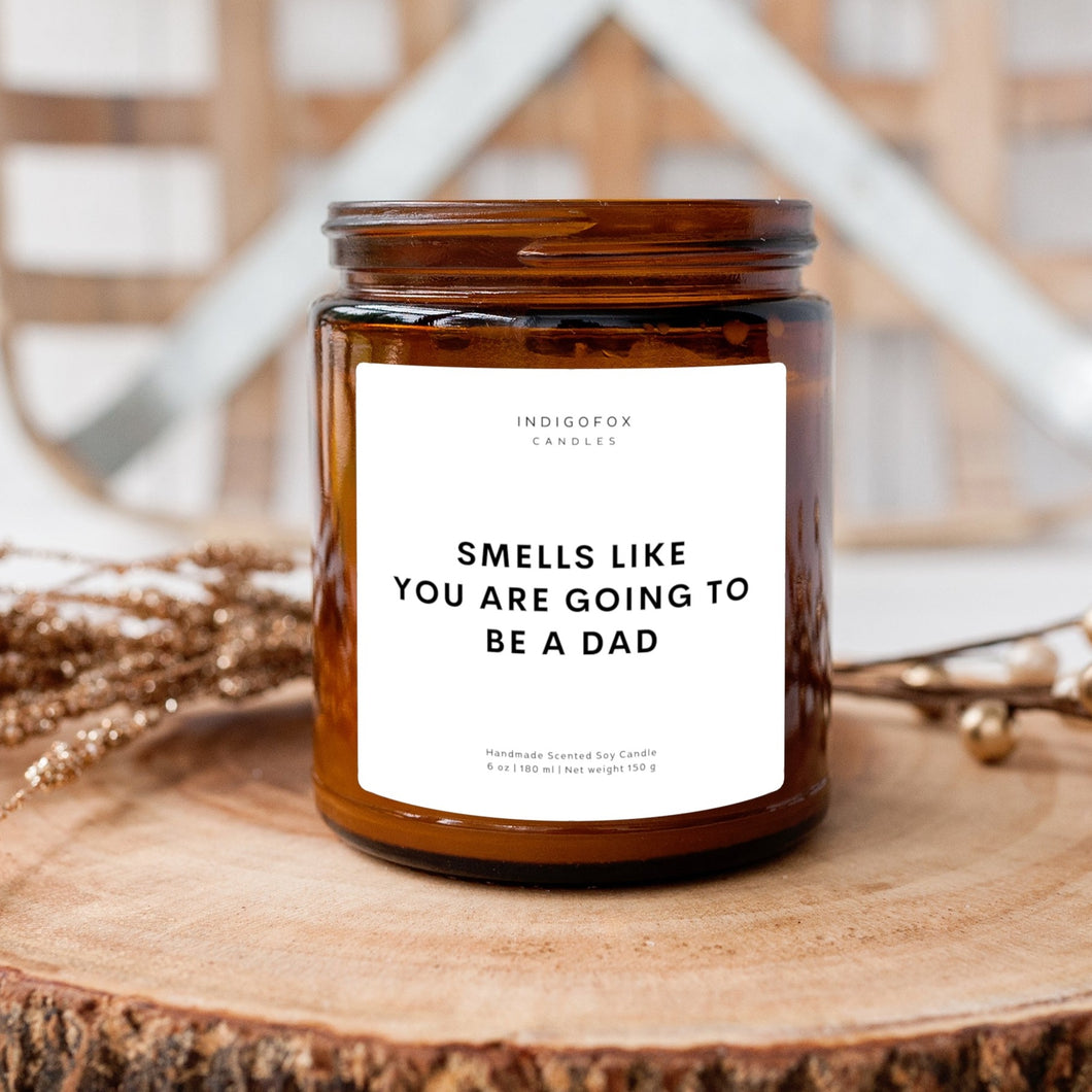 Smells Like You Are Going To Be a Dad