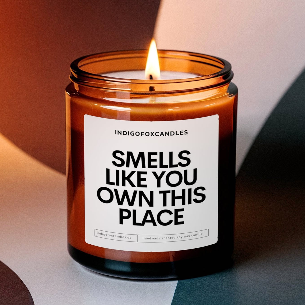 Smells Like You Own This Place