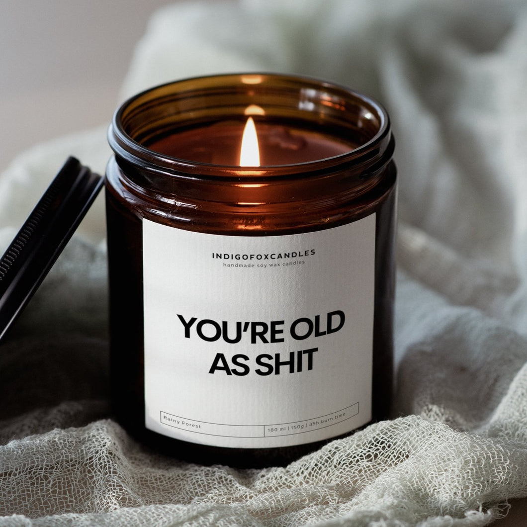 You're old as Shit
