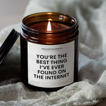 Lade das Bild in den Galerie-Viewer, You&#39;re the best thing I&#39;ve ever found on the Internet
